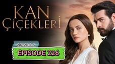 Kan Cicekleri s2 ep.226 ENG sub