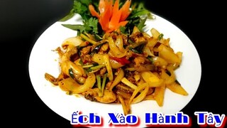 Cách làm Ếch Xào Hành Tây đơn giản | Ăn Cơm hoặc Nhậu cũng rất ngon