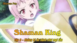 Shaman King (2021) Tập 8 - Không bị ăn hành như mọi lần