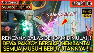 DEWA PAKBOY SUDAH TAK SABAR MEMBANTAI PARA MUSUHNYA !! - Alur Cerita Donghua #NTZZ (PART 106)