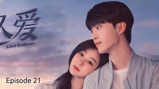 ๐จ๐ณI EP 21 Love Endures (2024)English Sub