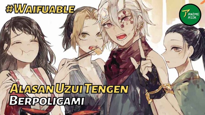 INILAH ALASAN UZUI TENGEN BERPOLIGAMI DAN MEMILIKI 3 ORANG ISTRI (Demon Slayer)