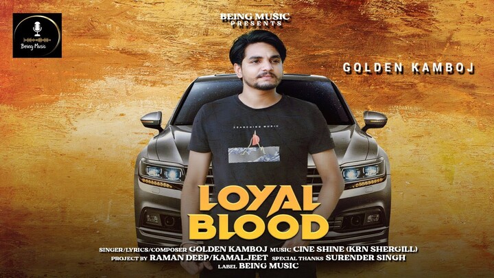 Loyal Blood - Golden Kamboj | Being Music | Latest Punjabi Song 2023