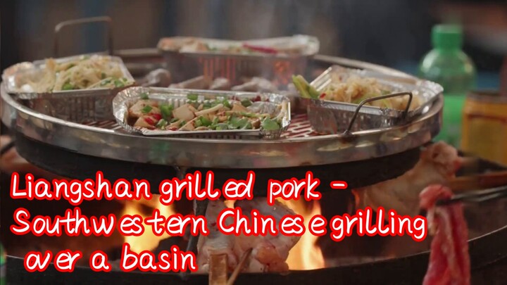 Liangshan grilled pork - Southwestern Chinese grilling over a basin