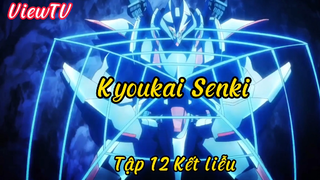 Kyoukai Senki _Tập 12 P2 Kết liễu