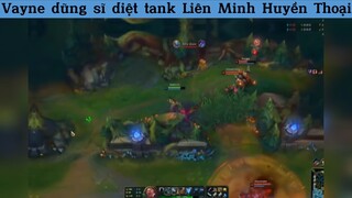 Vayne dũng sĩ diệt tank Liên Minh Huyền Thoại p7