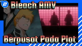 [Bleach AMV] Mendapatkan Kembali Kekuatan / Berpusat Pada Plot / Edit Campuran Keren_2