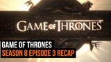 Game of Thrones Season 8 Episode 3 Recap