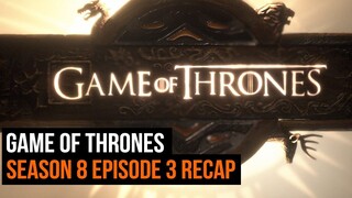 Game of Thrones Season 8 Episode 3 Recap