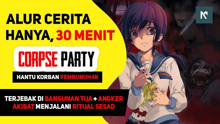 SELURUH Alur Cerita Anime Corpse Party, HANYA 30 MENIT