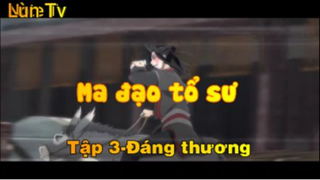 Ma đạo tổ sư_Tập 3-Đáng thương