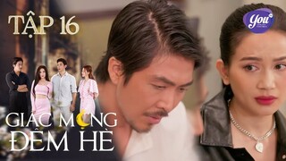 Liệu đâu là cái kết cho người phụ nữ "tham vọng" như Châu? | Giấc Mộng Đêm Hè - Tập 16