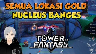 GUIDE SEMUA LOKASI GOLD NUCLEUS BANGES TOWER OF FANTASY