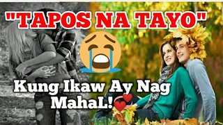 TAPOS NA! /(IKAWATAKO)Mga Pagod na Sa pag MamahaL Panoorin!/Wag iiyak!/alam kung relate ka dito!