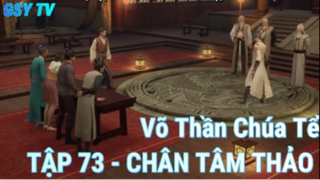 Võ Thần Chúa Tể Tập 73 - Chân tâm thảo