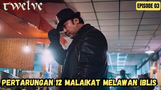 PERTARUNGAN 12 MALAIKAT MELAWAN IBLIS KEGELAPAN - ALUR CERITA TWELVE EPISODE 3 SUBTITLE INDO