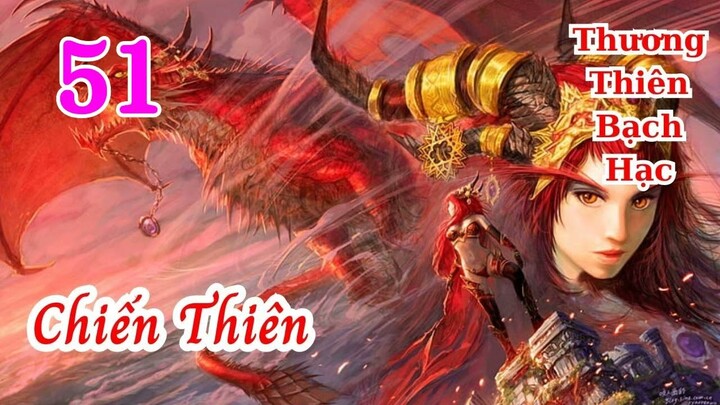 Chiến Thiên Tập 51 audio full Thương Thiên Bạch Hạc