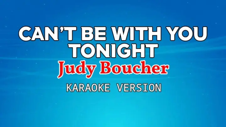 Can't Be With You Tonight (Karaoke) - Judy Bouher