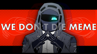 【明日方舟/博士】We don't die meme