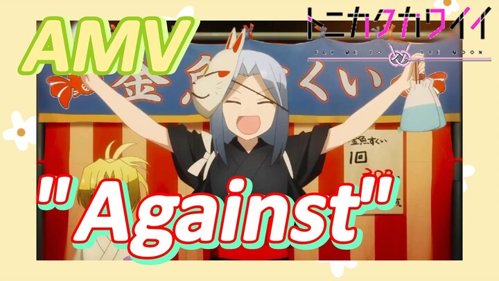 [Tonikaku Kawaii] AMV |  "Against" Kau pasti akan menyukainya!