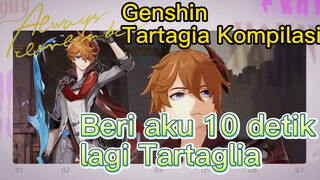 [Genshin, Tartagia, Kompilasi] Beri aku 10 detik lagi, Tartaglia