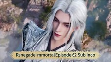 Renegade Immortal Episode 62 Sub indo