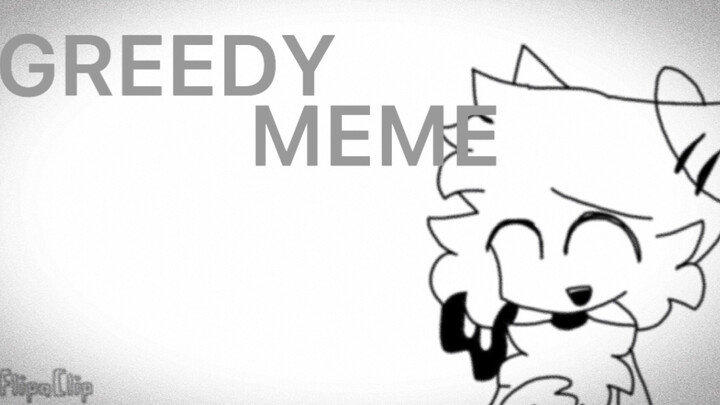 greedy meme •Animation 兽设 重置