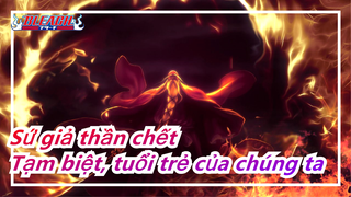 [Sứ giả thần chết] Cảnh hồi tưởng hoành tráng. Tạm biệt, tuổi trẻ của chúng ta