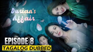 Durian's Affair 2023 Episode 8 Tagalog Dubbed