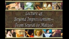 45. Beyond Impressionism - From Seurat to Matisse