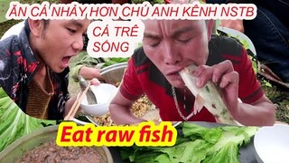 Đây mới là Thánh ăn Gỏi Cá Nhảy Tây bắc . Cá trê có ngạnh nhọn độc | Raw Fish Dishes | Bản Tôi Vlogs