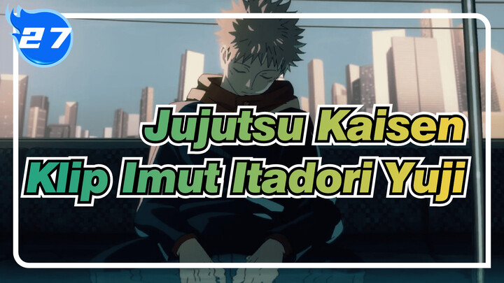 [Jujutsu Kaisen] Koleksi Klip Imut Itadori Yuji (Season1)_27