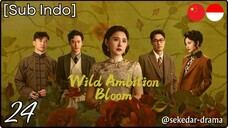 [Sub Indo] Wild Ambition Bloom – Eps. 24 (2025)