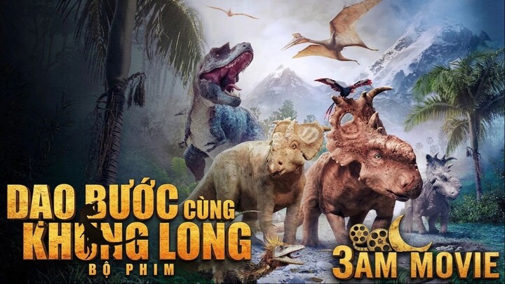 Dạo Bước Cùng Khủng Long (Walking with Dinosaurs) Full HD - Lồng Tiếng
