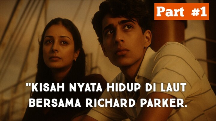 HIDUP BERDUA DI TENGAH LAUT BERSAMA HARIMAU. Alur Cerita. LIFE OF PI. Part #1.