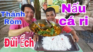 Thánh Ròm ăn nguyên nồi Ca Ri đùi Ếch lTâm Chè Vĩnh Long