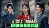 Top 10 Wuxia Chinese Dramas Aired on iQIYI 2024