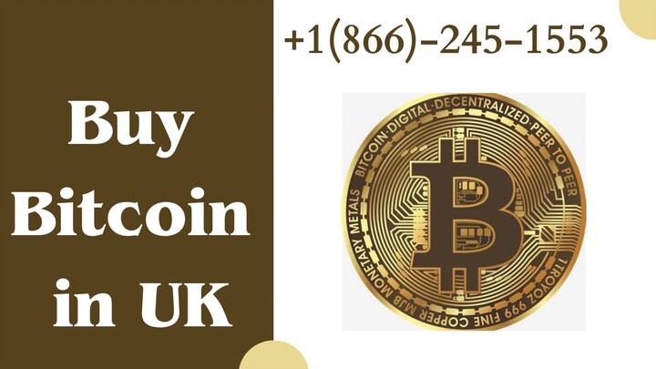 Buy Bitcoin in UK +1(866)-245–1553 !!Get Instant Help!!