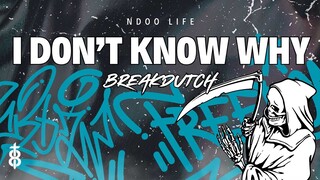 DJ I DON'T KNOW WHY BOOTLEG BREAKDUTCH TIKTOK FULL BASS 2023 [NDOO LIFE]