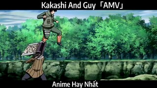 Kakashi And Guy「AMV」Hay Nhất