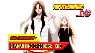 KEPUTUSAN AKHIR ASAKURA HAO - SHAMAN KING (2021) EPISODE 52 END