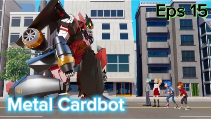 Metal Cardbot Eps 15 "Metal Cardbot yang datang dari seberang langit"