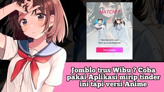 Jomblo trus Wibu ? Coba pakai Aplikasi mirip tinder ini tapi versi Anime #VCreators