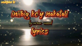 iniibig ko'y nakatali na victor wood lyrics