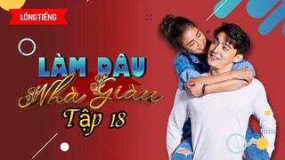 Phim Làm Dâu Nhà Giàu - Tập 18 - Lồng Tiếng