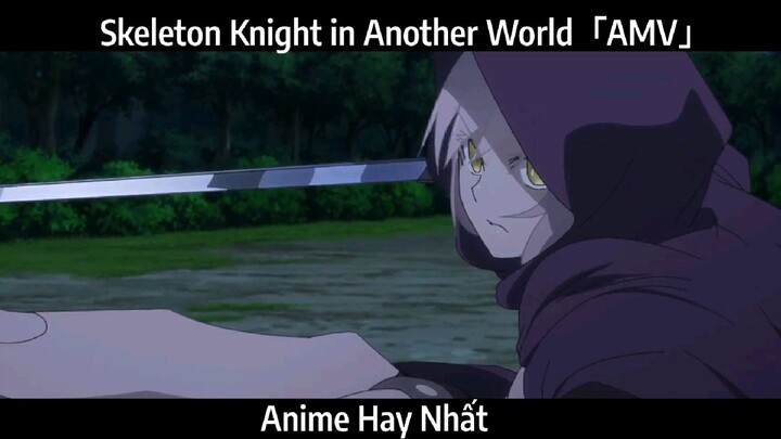 Skeleton Knight in Another World「AMV」Hay Nhất