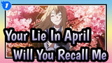 [Your Lie In April] "Will You Recall Me Even Just For One Second?"_1