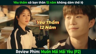 [Review Phim] Muốn Mãi Mãi Yêu (Tình yêu 199) | Bản Full Phần 2 | Review Phim Ngôn Tình Hay Nhất