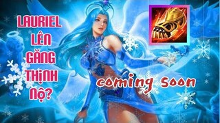 Thử nghiệm trang bị mới, Lauriel lên găng thịnh nộ có mạnh không? - trailer - coming soon