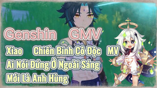 [Genshin, GMV] Ai Nói Đứng Ở Ngoài Sáng Mới Là Anh Hùng